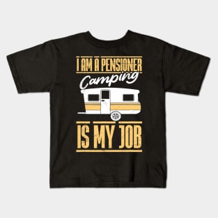 I am retired Camping is my job Camper annuity Kids T-Shirt